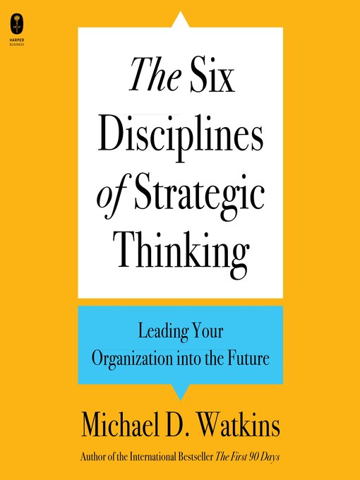 Title details for The Six Disciplines of Strategic Thinking by Michael D. Watkins - Available